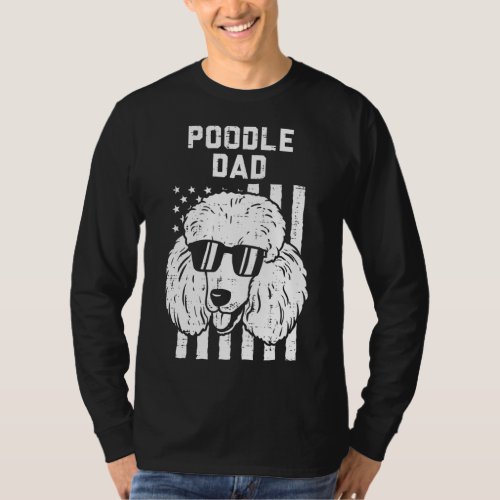 Poodle Dad US Flag Cool Patriotic Dog Lover Owner  T_Shirt