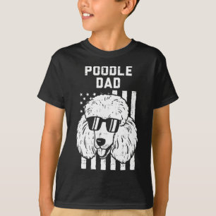 Poodle Dad US Flag Cool Patriotic Dog Lover Owner T-Shirt