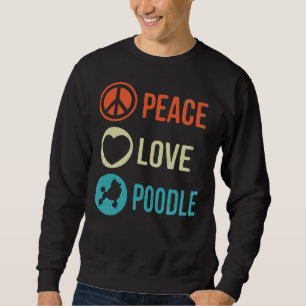 Poodle Dog Peace Love Poodle Sweatshirt