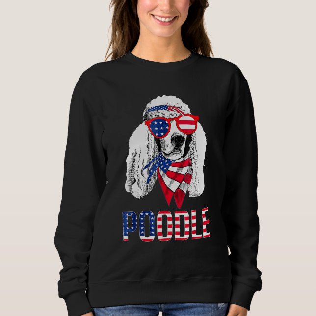 Poodle Dog Sunglasses American Flag 4th of July Sweatshirt (Front)