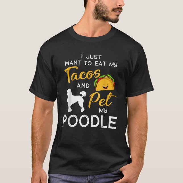 Poodle Dog Tacos lover owner Christmas Birthday Gi T-Shirt (Front)