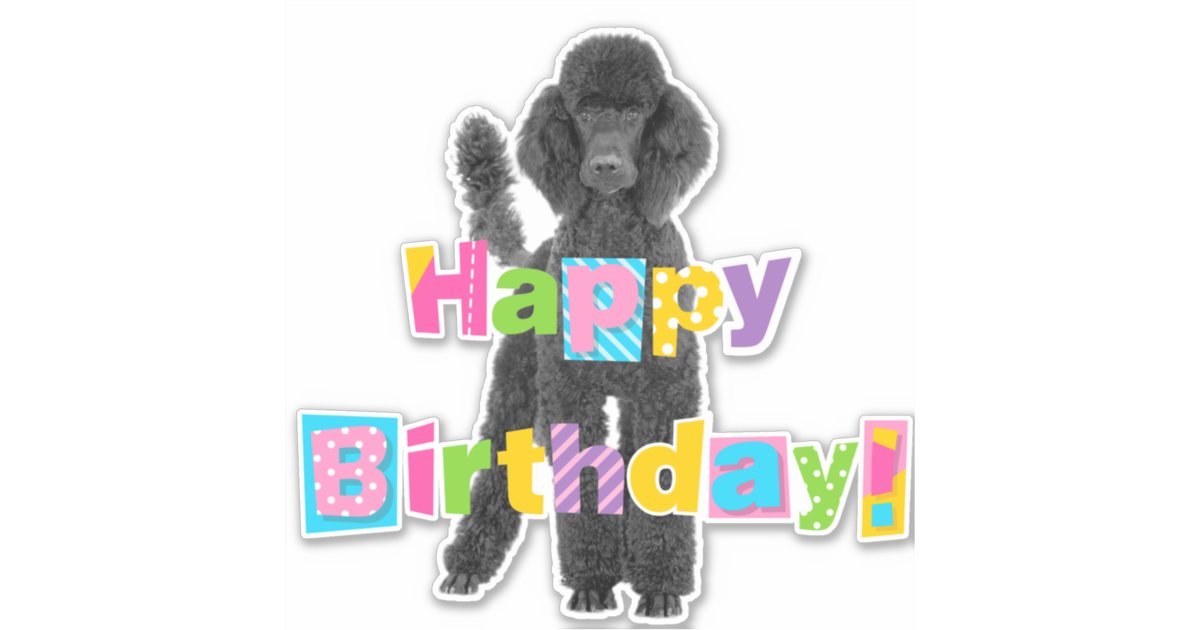 Poodle Happy Birthday Sticker Zazzle