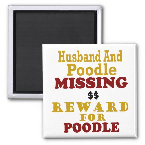 Poodle  Husband Missing Reward For Poodle Magnet
