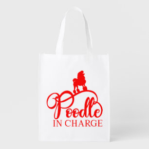 Poodle In Charge Puppy Dog Poodles Lover Grocery Bag