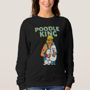 Poodle King Mullet Time Business In Front Party In Sweatshirt