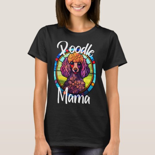Poodle Mama Dog Mom Puppy Colorful Pet Fur Baby Br T-Shirt