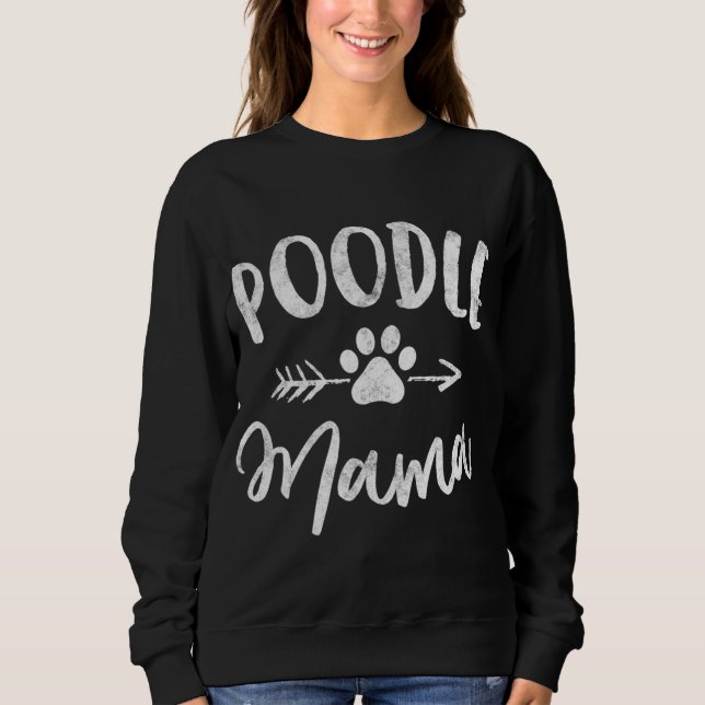 Poodle Mama Poodle Lover Owner Gifts Dog Mom Sweatshirt (Front)
