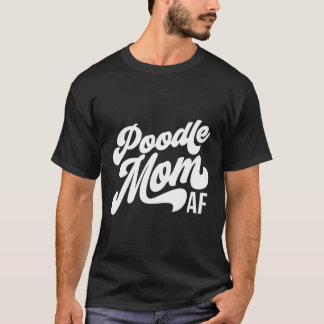 Poodle Mom Af Dog Lover Gift Acx095B T-Shirt