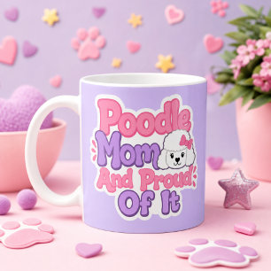 Poodle Mom and Proud of It Coffee Mug
