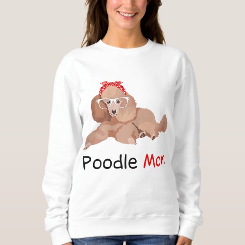 Poodle Mom Dog Bandana Pet Lover Gift Womens Poodl Sweatshirt