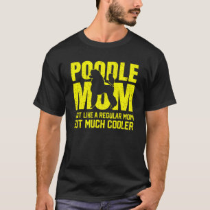 Poodle Mom Ever Dog Mother Mom Owner T-Shirt