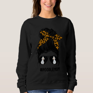 Poodle Mom Messy Bun Hair Life Leopard Print Glass Sweatshirt