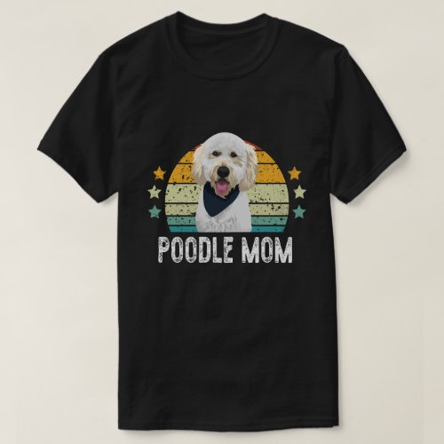 Poodle Mom  Poodle Gift for mom Best Poodle Mom T_Shirt