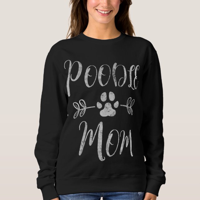 Poodle Mom Poodle Lover Owner Funny Dog Mom Sweatshirt (Front)