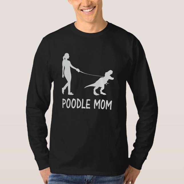 Poodle Mom Poodle Mama Dog Dinosaur Women Mothers  T-Shirt (Front)