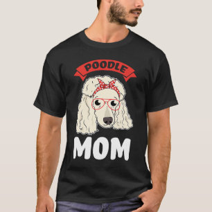 poodle mom poodles T-Shirt