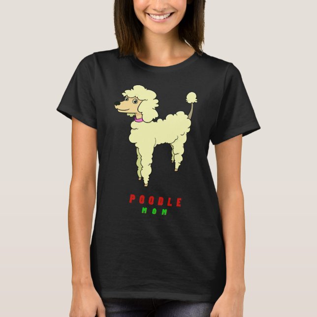 Poodle mom          T-Shirt (Front)