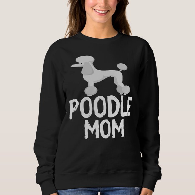 poodle mom   T-                Sweatshirt (Front)