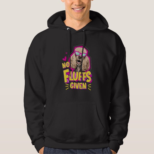 Poodle No Fluffs   Hoodie (Front)