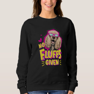 Poodle No Fluffs Sweatshirt
