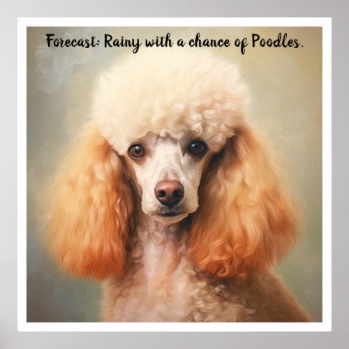 Poodle Oil Painting with Cute Caption Poster