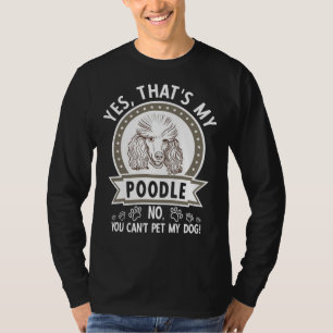 Poodle Owner Dog Do Not Pet or Feed     T-Shirt