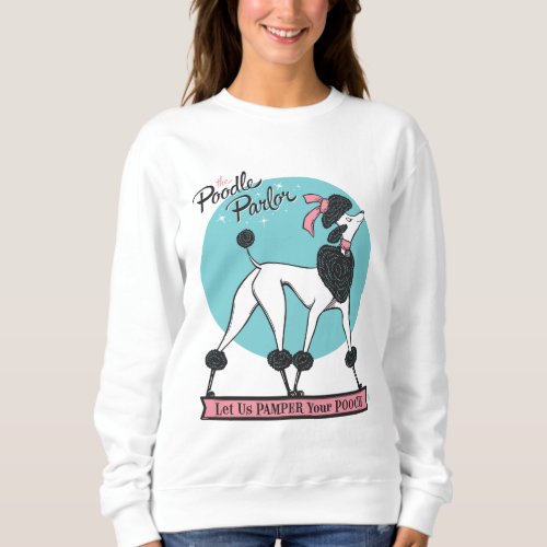 Poodle Parlor Sweatshirt