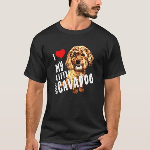 Poodle Pup I Love My Little Darling Cavapoo T_Shirt