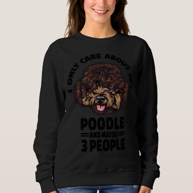Poodle Stickers  I Only Care About My Poodle And M Sweatshirt (Front)
