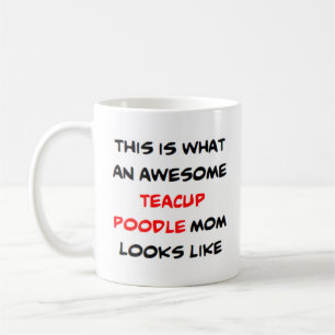 poodle, teacup, mom, awesome coffee mug