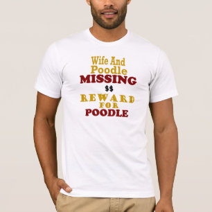 Poodle & Wife Missing Reward For Poodle T-Shirt