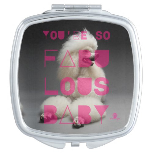 Poodle _ Youre So Fabulous Baby _  Compact Mirror