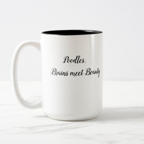 Poodles are Brains and Beauty Coffee Mug