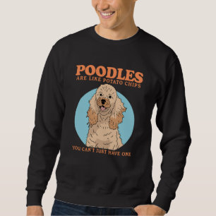 Poodles Are Like Dog Owner Poodle  1 Sweatshirt