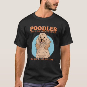 Poodles Are Like Dog Owner Poodle 1 T-Shirt
