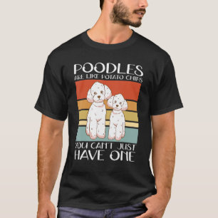 Poodles Are Like Dog Owner Poodle 2 T-Shirt
