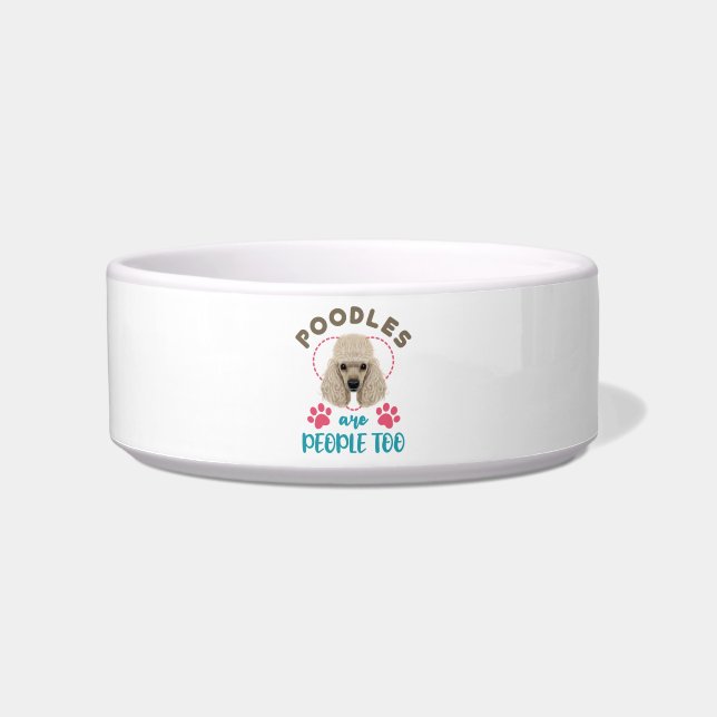 Poodles Are People Too Poodle Owner Lover Bowl (Front)