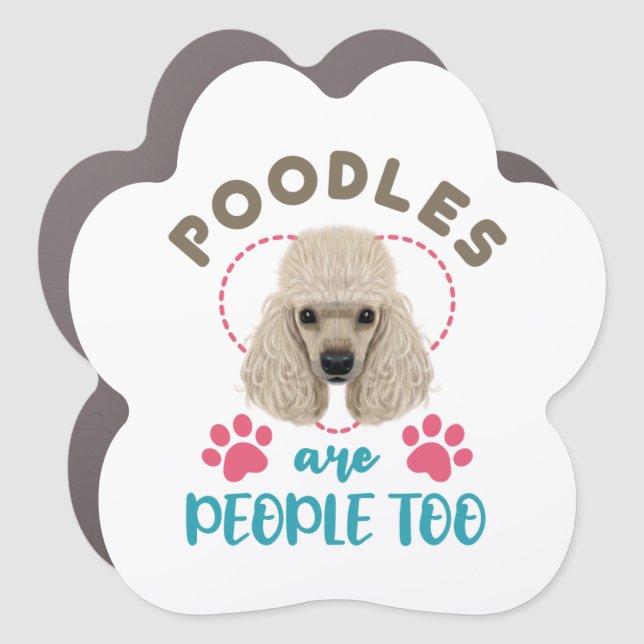 Poodles Are People Too Poodle Owner Lover Car Magnet (Front)
