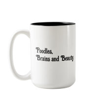 Poodles, Brains and Beauty Coffee Mug