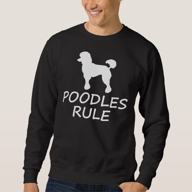 Poodles Rule Sweatshirt (Front)