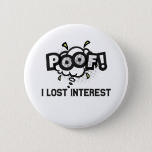 Poof I Lost Interest Funny ADHD Neurodiversity  Button