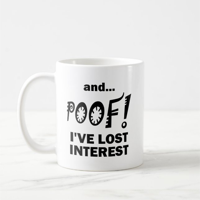 POOF! Lost Interest Funny Mug (Left)