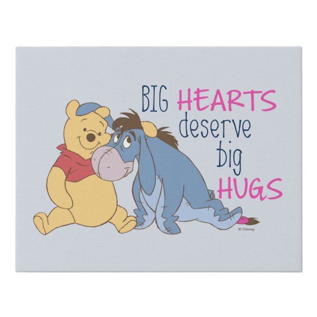 Pooh & Eeyore | Big Hearts Deserve Big Hugs Faux Canvas Print (Front)
