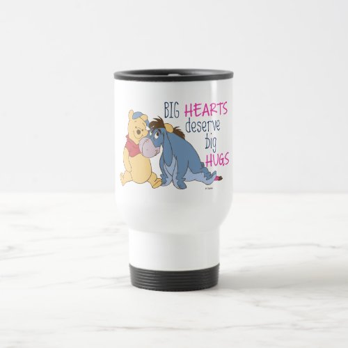 Pooh  Eeyore  Big Hearts Deserve Big Hugs Travel Mug