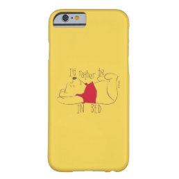 Pooh | I&#39;d Rather Be in Bed Barely There iPhone 6 Case