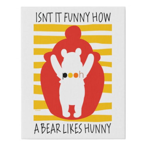 Pooh  Isnt It Funny How a Bear Likes Hunny Faux Canvas Print