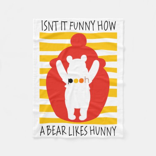 Pooh  Isnt It Funny How a Bear Likes Hunny Fleece Blanket