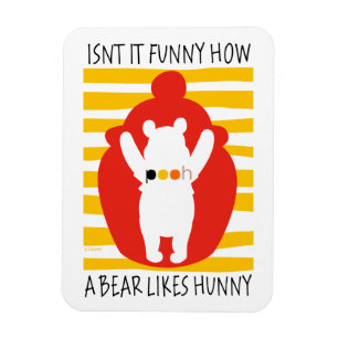 Pooh Isn't It Funny How a Bear Likes Hunny Magnet