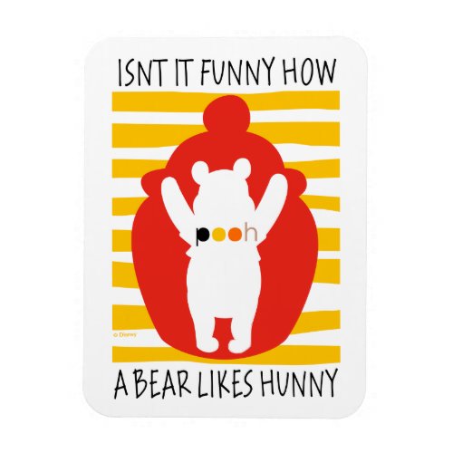 Pooh  Isnt It Funny How a Bear Likes Hunny Magnet