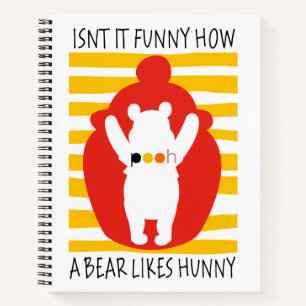 Pooh   Isn't It Funny How a Bear Likes Hunny Notebook